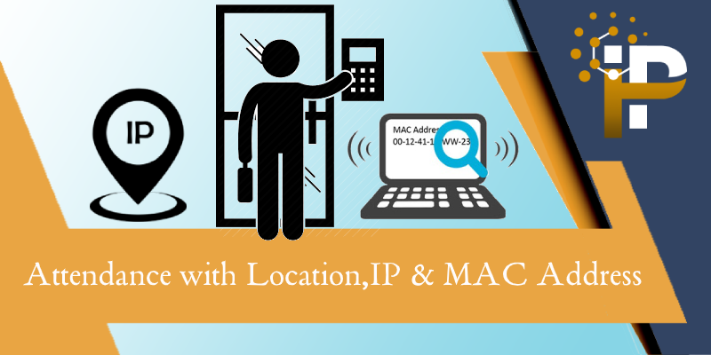 Attendance Location, IP & Mac Address