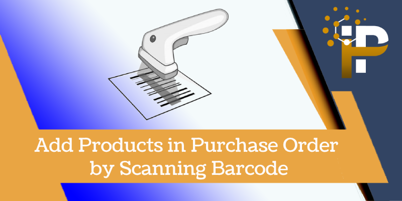 Add Products in Purchase Order by Scanning Barcode